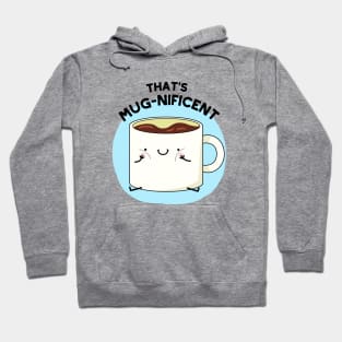 That's Mugnificent Cute Coffee Mug Pun Hoodie